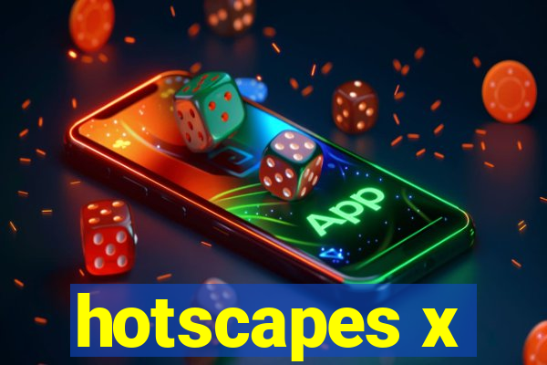 hotscapes x